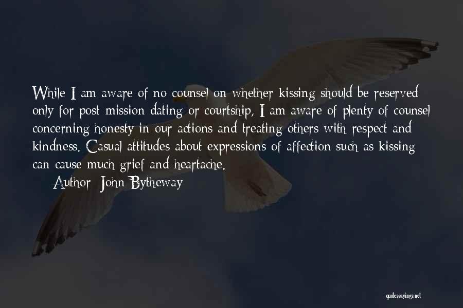 John Bytheway Quotes: While I Am Aware Of No Counsel On Whether Kissing Should Be Reserved Only For Post-mission Dating Or Courtship, I