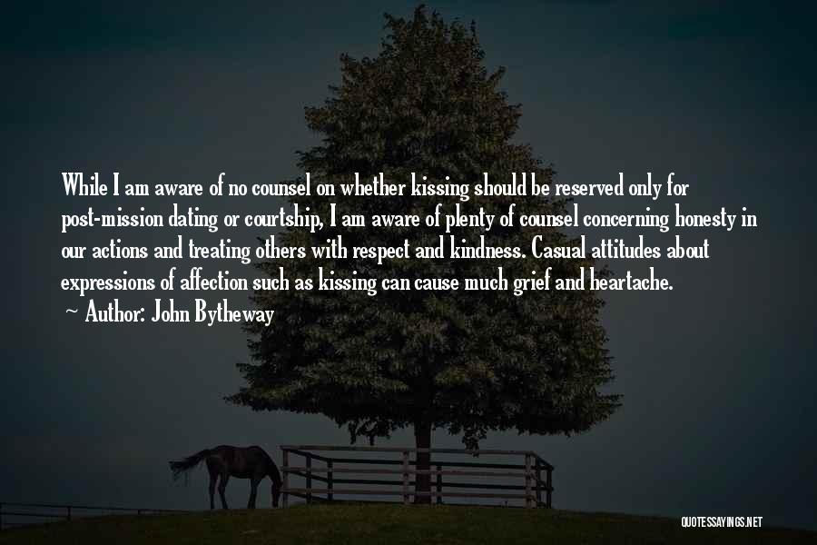 John Bytheway Quotes: While I Am Aware Of No Counsel On Whether Kissing Should Be Reserved Only For Post-mission Dating Or Courtship, I