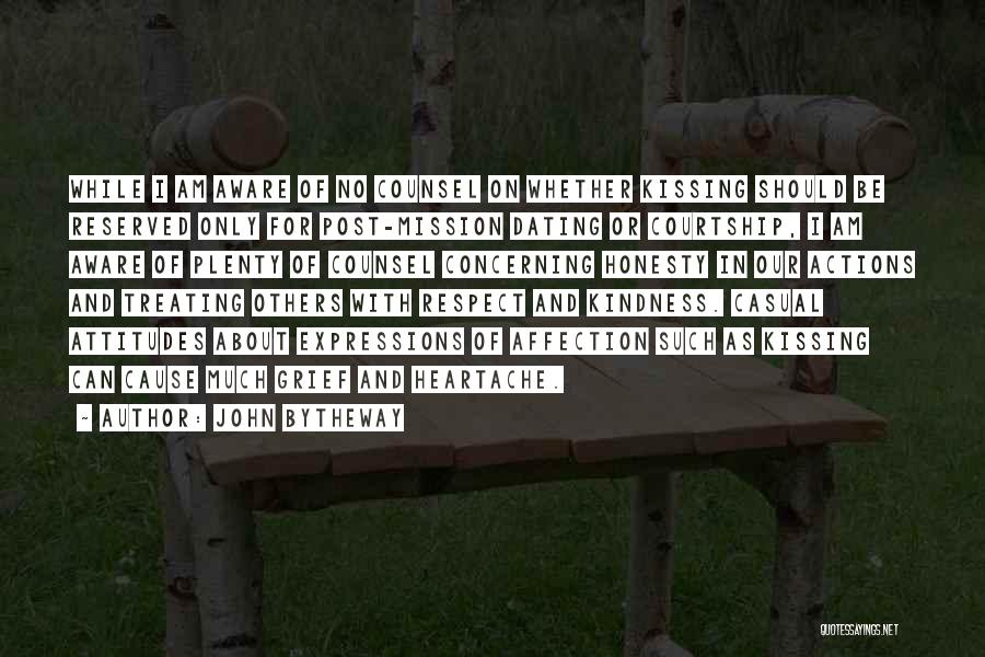 John Bytheway Quotes: While I Am Aware Of No Counsel On Whether Kissing Should Be Reserved Only For Post-mission Dating Or Courtship, I