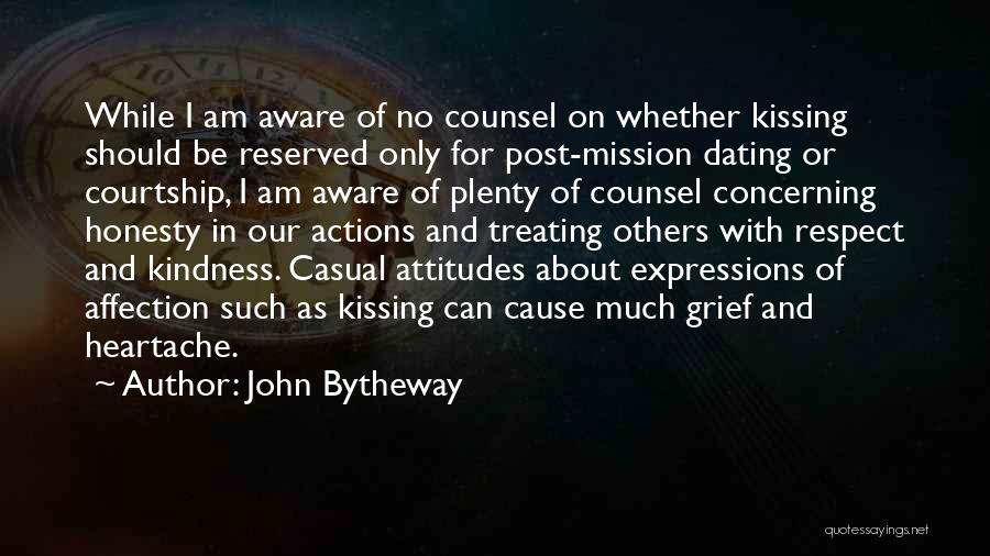 John Bytheway Quotes: While I Am Aware Of No Counsel On Whether Kissing Should Be Reserved Only For Post-mission Dating Or Courtship, I