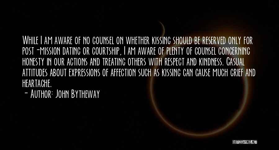 John Bytheway Quotes: While I Am Aware Of No Counsel On Whether Kissing Should Be Reserved Only For Post-mission Dating Or Courtship, I