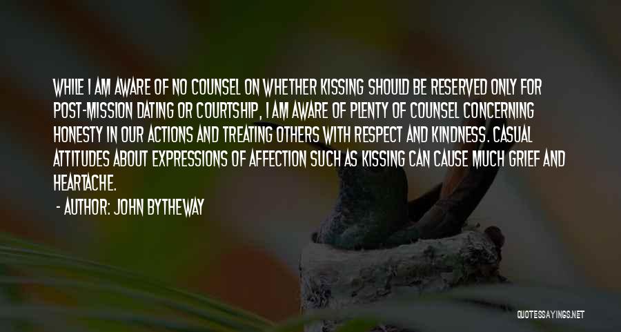 John Bytheway Quotes: While I Am Aware Of No Counsel On Whether Kissing Should Be Reserved Only For Post-mission Dating Or Courtship, I