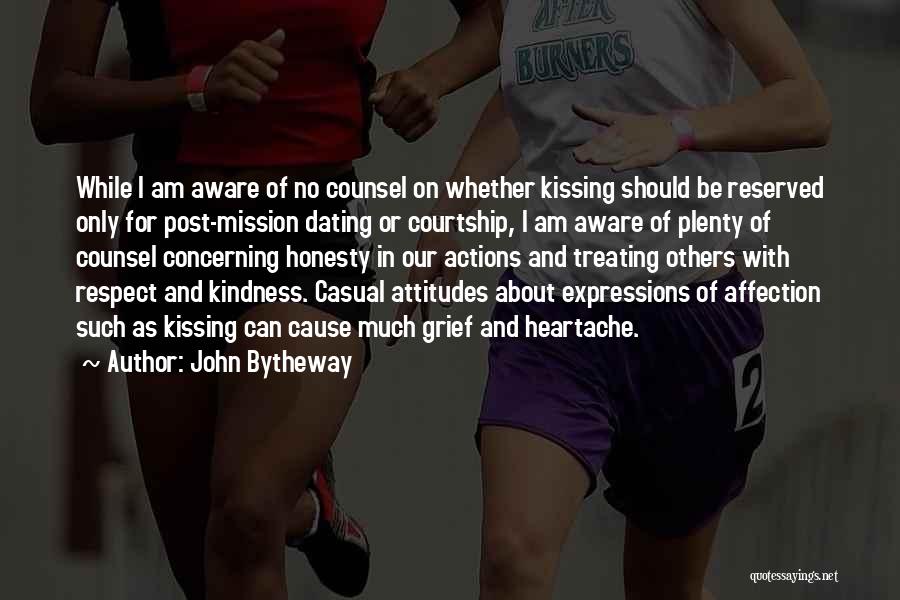 John Bytheway Quotes: While I Am Aware Of No Counsel On Whether Kissing Should Be Reserved Only For Post-mission Dating Or Courtship, I