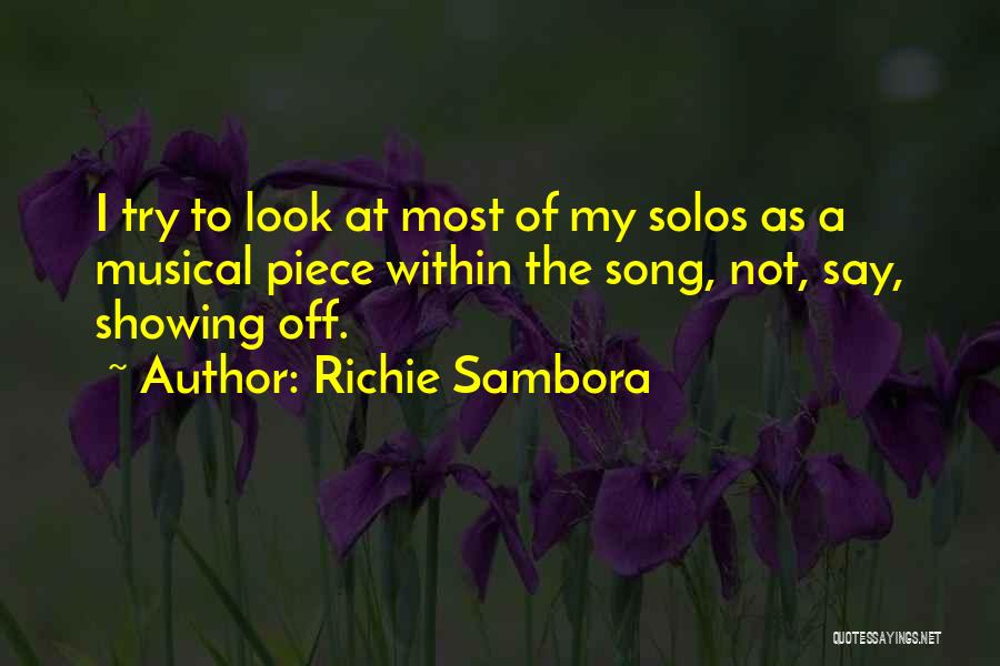 Richie Sambora Quotes: I Try To Look At Most Of My Solos As A Musical Piece Within The Song, Not, Say, Showing Off.