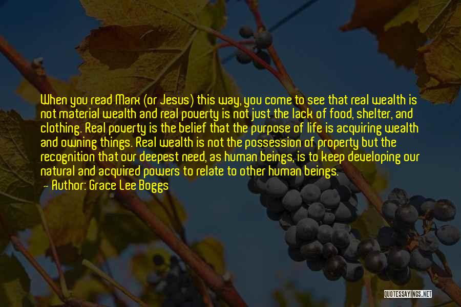Grace Lee Boggs Quotes: When You Read Marx (or Jesus) This Way, You Come To See That Real Wealth Is Not Material Wealth And