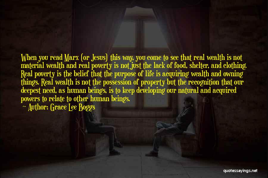 Grace Lee Boggs Quotes: When You Read Marx (or Jesus) This Way, You Come To See That Real Wealth Is Not Material Wealth And