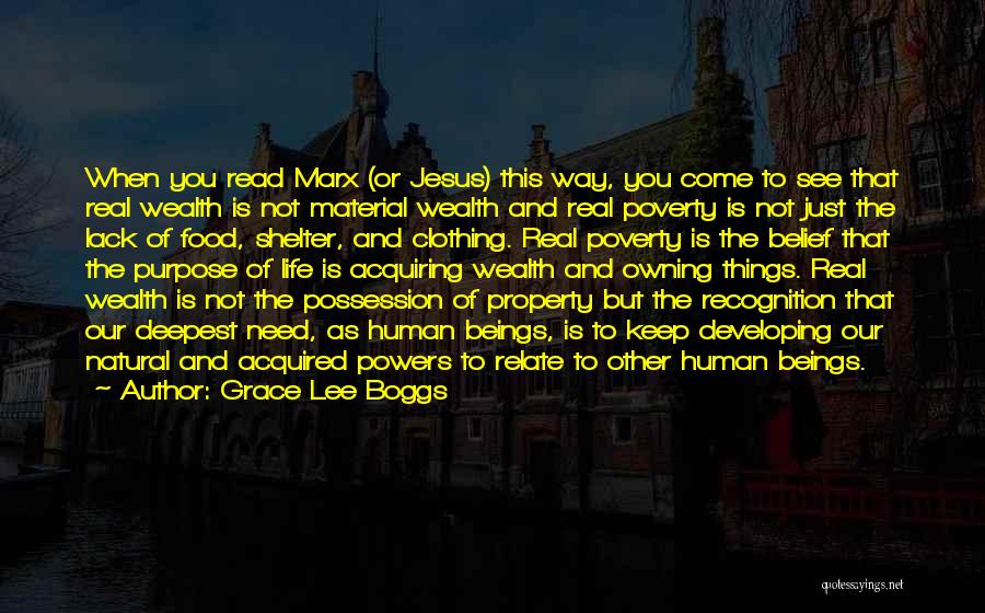 Grace Lee Boggs Quotes: When You Read Marx (or Jesus) This Way, You Come To See That Real Wealth Is Not Material Wealth And