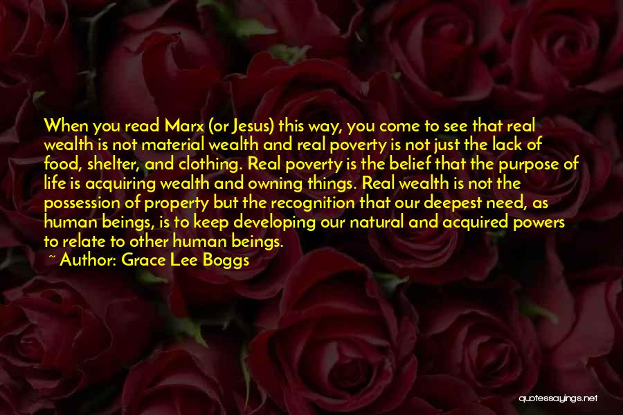 Grace Lee Boggs Quotes: When You Read Marx (or Jesus) This Way, You Come To See That Real Wealth Is Not Material Wealth And