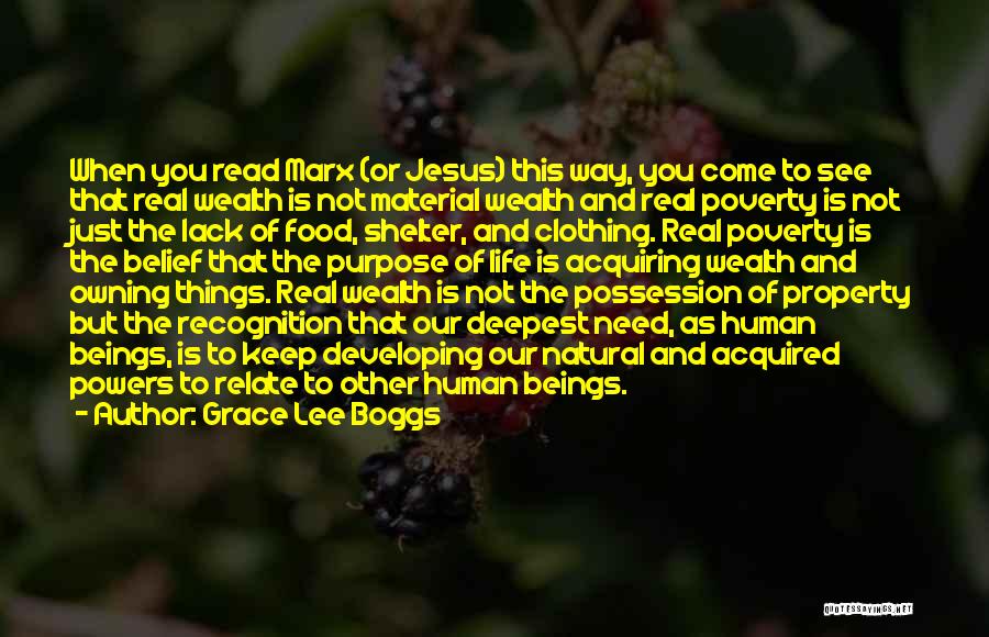 Grace Lee Boggs Quotes: When You Read Marx (or Jesus) This Way, You Come To See That Real Wealth Is Not Material Wealth And