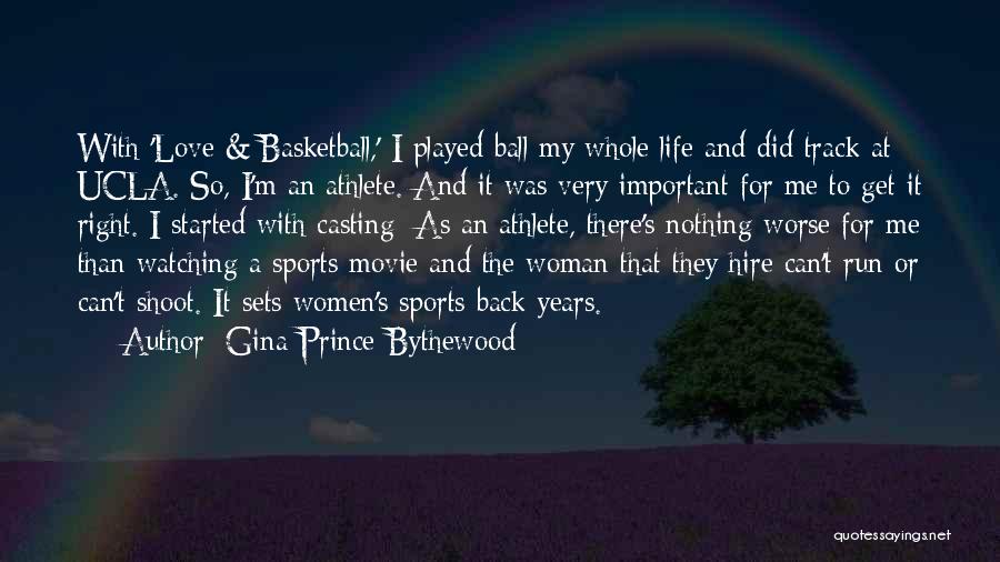 Gina Prince-Bythewood Quotes: With 'love & Basketball,' I Played Ball My Whole Life And Did Track At Ucla. So, I'm An Athlete. And