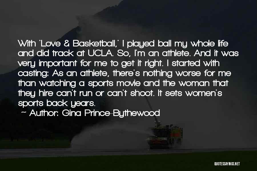 Gina Prince-Bythewood Quotes: With 'love & Basketball,' I Played Ball My Whole Life And Did Track At Ucla. So, I'm An Athlete. And