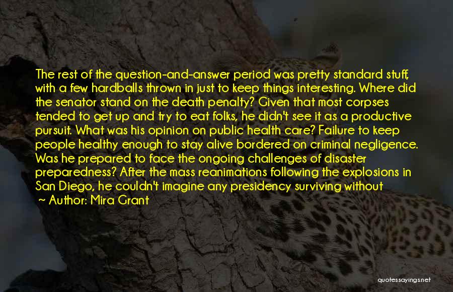 Mira Grant Quotes: The Rest Of The Question-and-answer Period Was Pretty Standard Stuff, With A Few Hardballs Thrown In Just To Keep Things