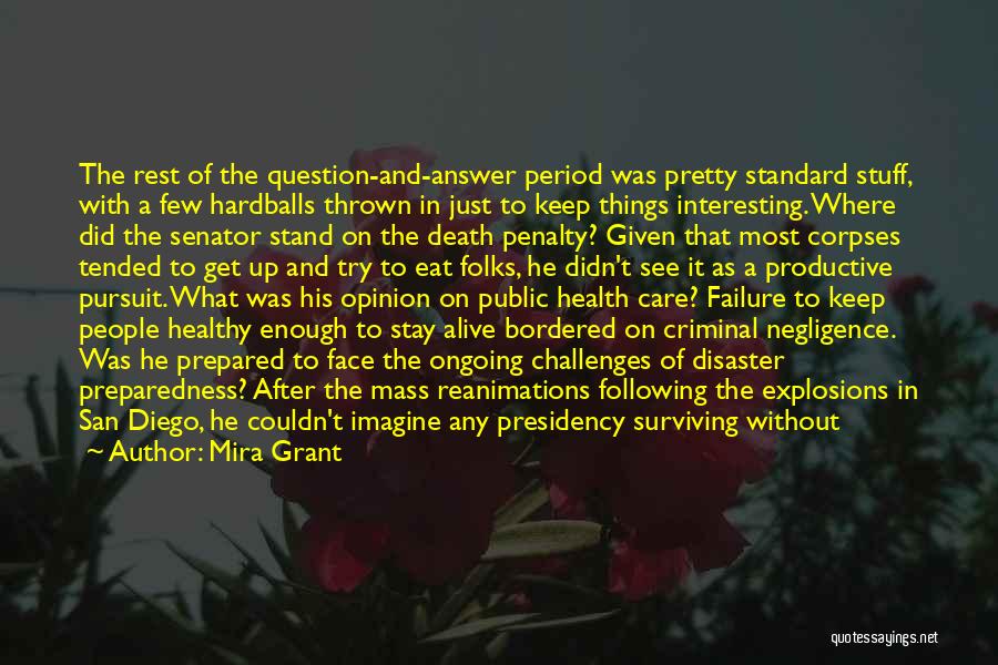 Mira Grant Quotes: The Rest Of The Question-and-answer Period Was Pretty Standard Stuff, With A Few Hardballs Thrown In Just To Keep Things