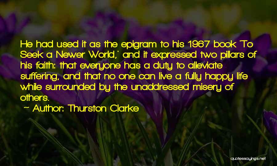 Thurston Clarke Quotes: He Had Used It As The Epigram To His 1967 Book 'to Seek A Newer World,' And It Expressed Two