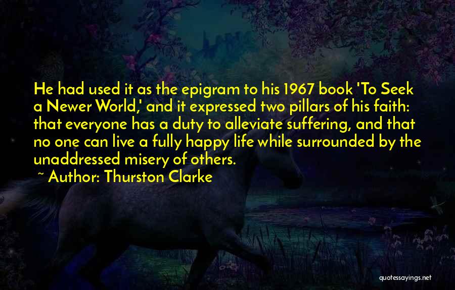 Thurston Clarke Quotes: He Had Used It As The Epigram To His 1967 Book 'to Seek A Newer World,' And It Expressed Two