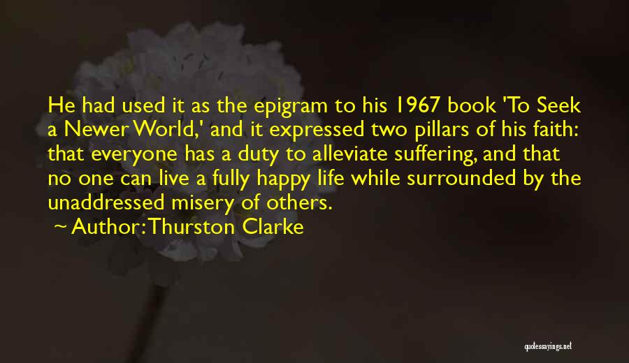 Thurston Clarke Quotes: He Had Used It As The Epigram To His 1967 Book 'to Seek A Newer World,' And It Expressed Two