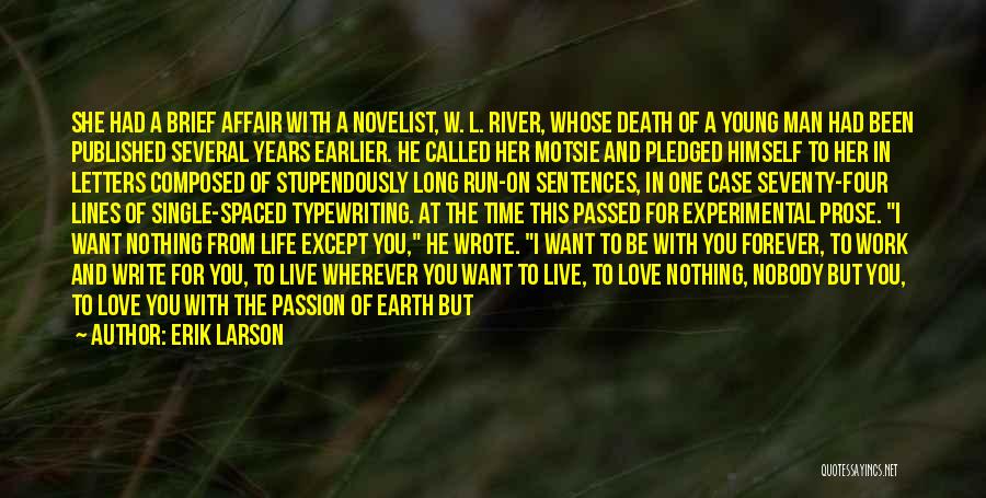 Erik Larson Quotes: She Had A Brief Affair With A Novelist, W. L. River, Whose Death Of A Young Man Had Been Published