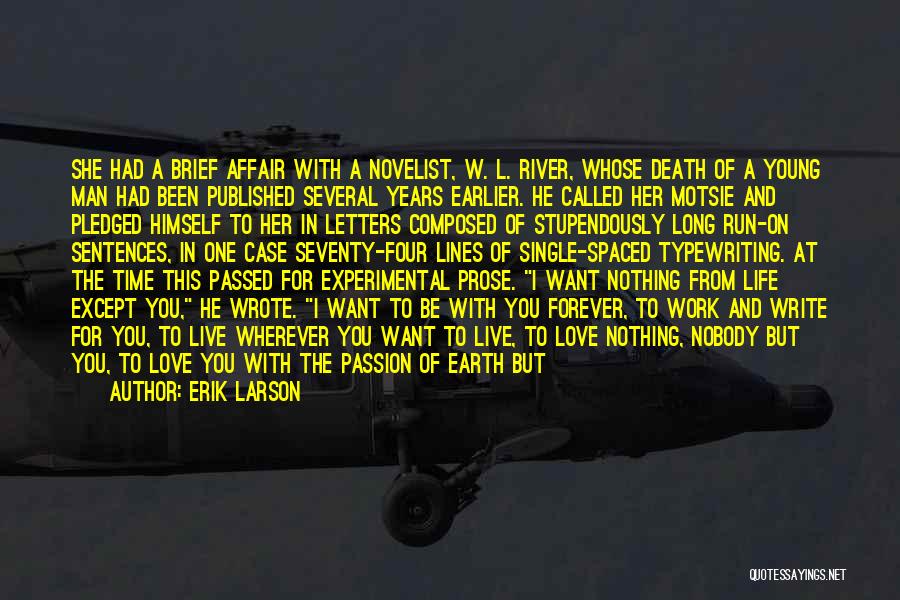 Erik Larson Quotes: She Had A Brief Affair With A Novelist, W. L. River, Whose Death Of A Young Man Had Been Published