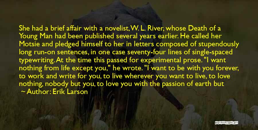 Erik Larson Quotes: She Had A Brief Affair With A Novelist, W. L. River, Whose Death Of A Young Man Had Been Published