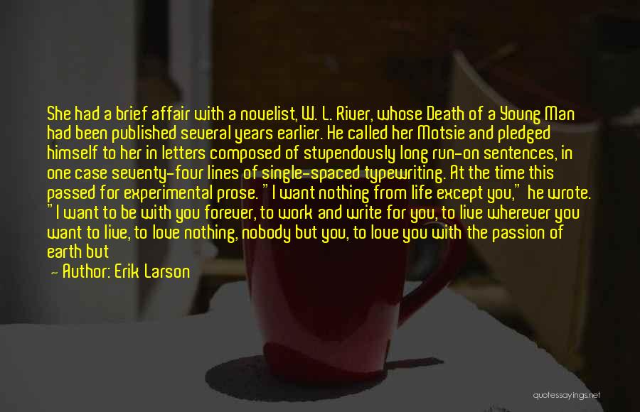 Erik Larson Quotes: She Had A Brief Affair With A Novelist, W. L. River, Whose Death Of A Young Man Had Been Published