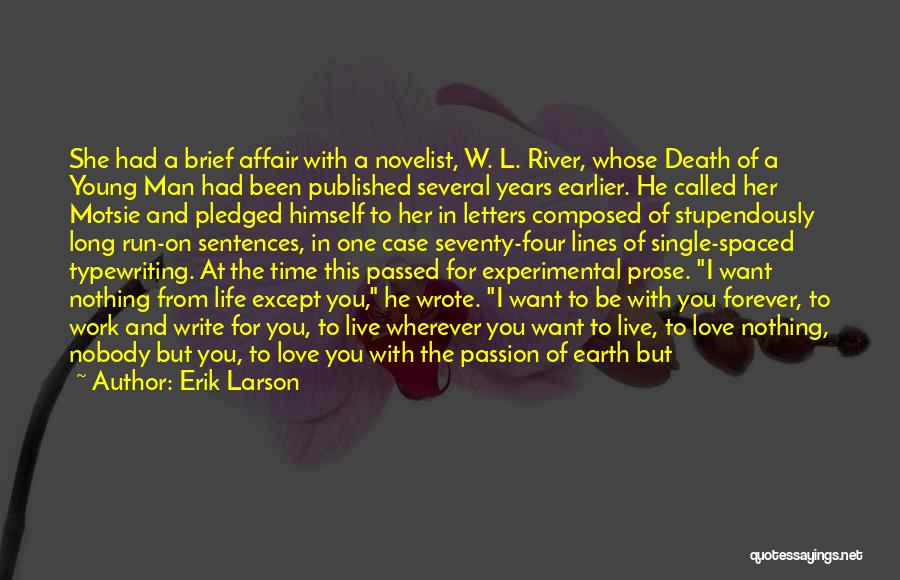 Erik Larson Quotes: She Had A Brief Affair With A Novelist, W. L. River, Whose Death Of A Young Man Had Been Published