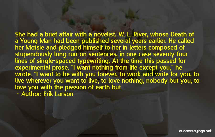 Erik Larson Quotes: She Had A Brief Affair With A Novelist, W. L. River, Whose Death Of A Young Man Had Been Published