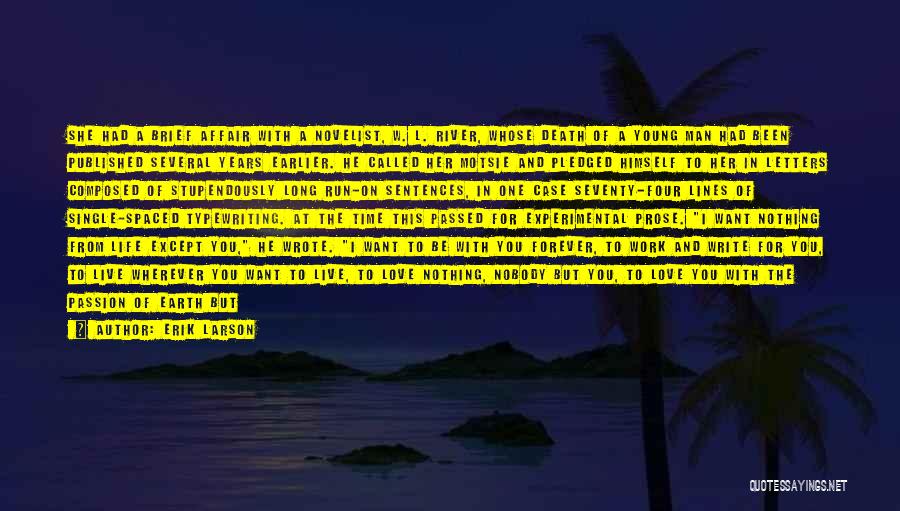 Erik Larson Quotes: She Had A Brief Affair With A Novelist, W. L. River, Whose Death Of A Young Man Had Been Published