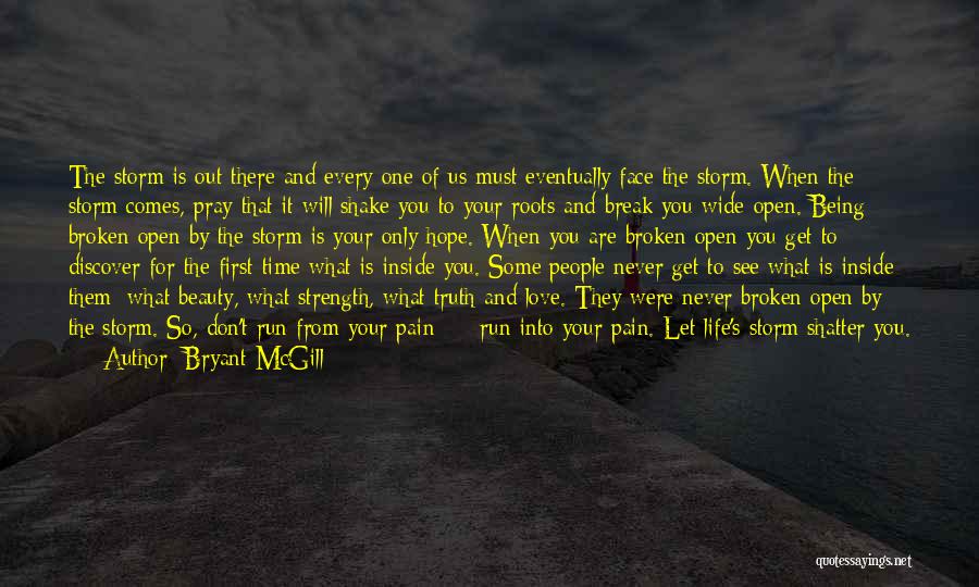 Bryant McGill Quotes: The Storm Is Out There And Every One Of Us Must Eventually Face The Storm. When The Storm Comes, Pray