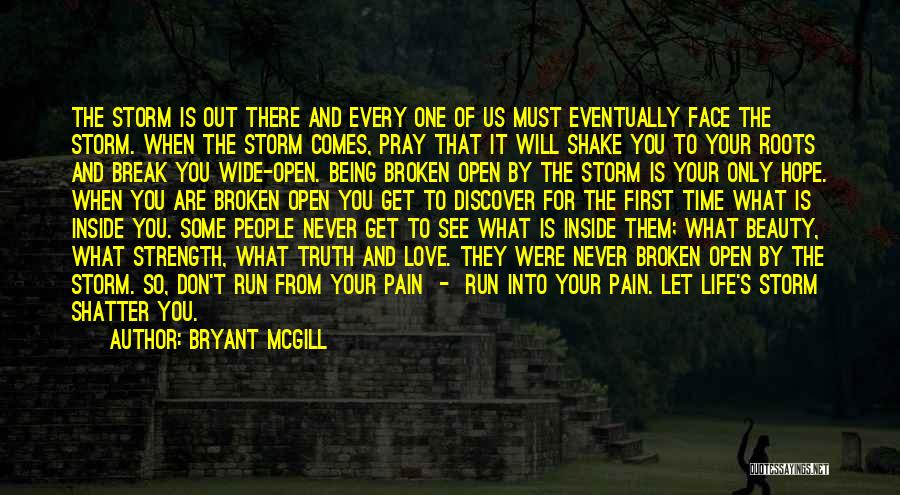 Bryant McGill Quotes: The Storm Is Out There And Every One Of Us Must Eventually Face The Storm. When The Storm Comes, Pray