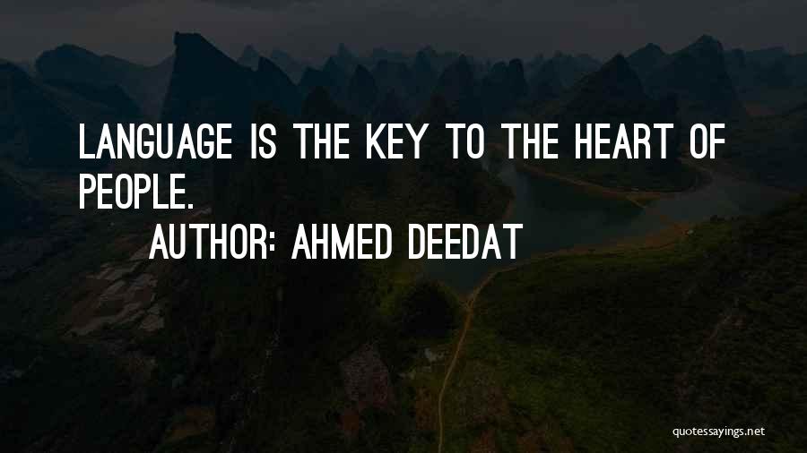 Ahmed Deedat Quotes: Language Is The Key To The Heart Of People.