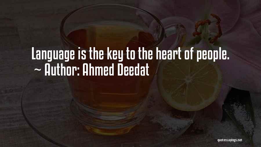 Ahmed Deedat Quotes: Language Is The Key To The Heart Of People.