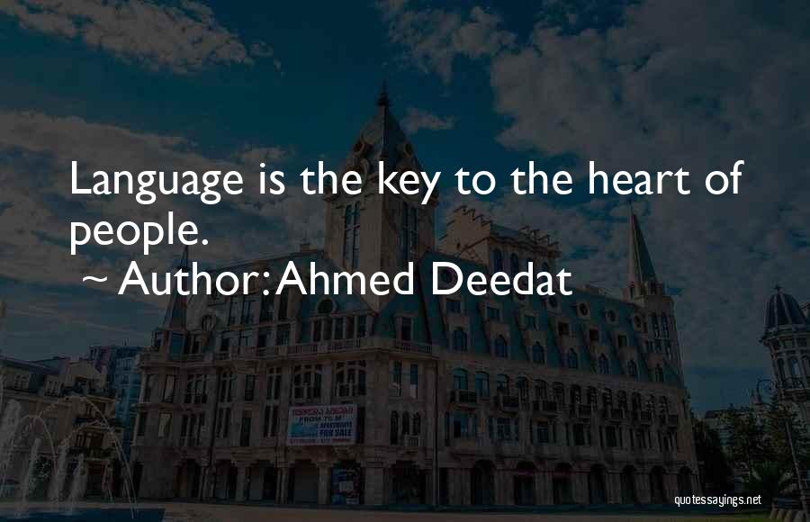 Ahmed Deedat Quotes: Language Is The Key To The Heart Of People.