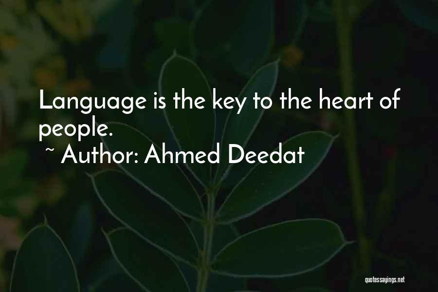 Ahmed Deedat Quotes: Language Is The Key To The Heart Of People.