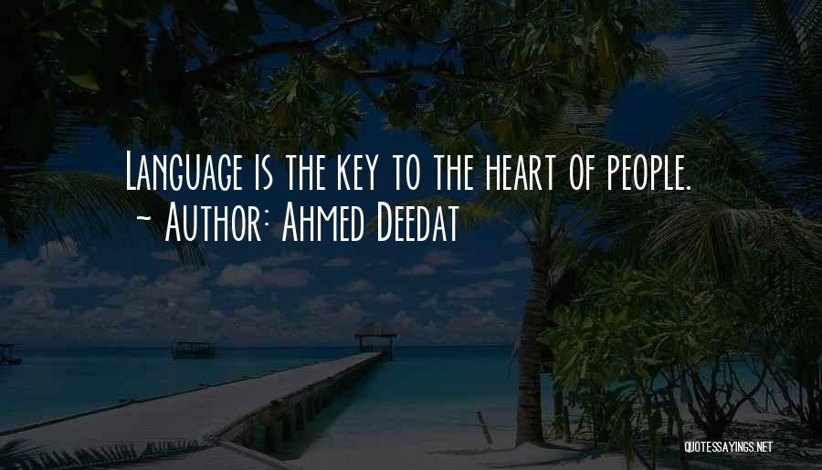 Ahmed Deedat Quotes: Language Is The Key To The Heart Of People.