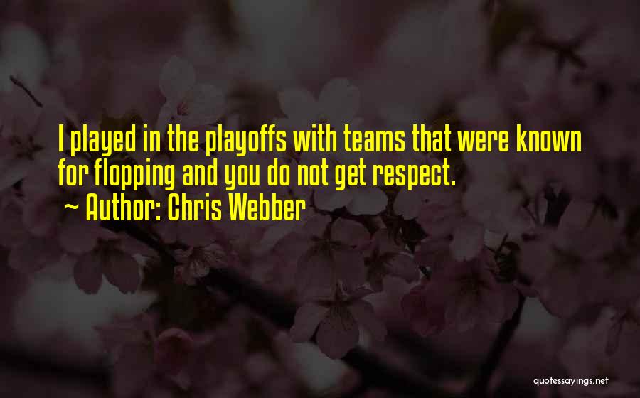 Chris Webber Quotes: I Played In The Playoffs With Teams That Were Known For Flopping And You Do Not Get Respect.