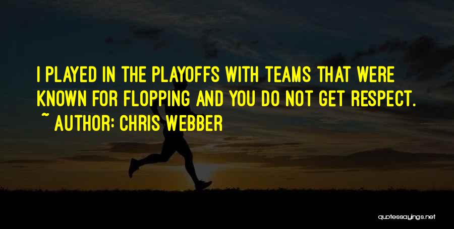 Chris Webber Quotes: I Played In The Playoffs With Teams That Were Known For Flopping And You Do Not Get Respect.