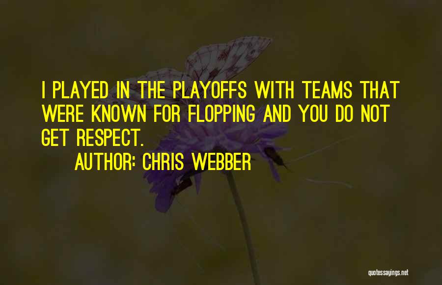 Chris Webber Quotes: I Played In The Playoffs With Teams That Were Known For Flopping And You Do Not Get Respect.