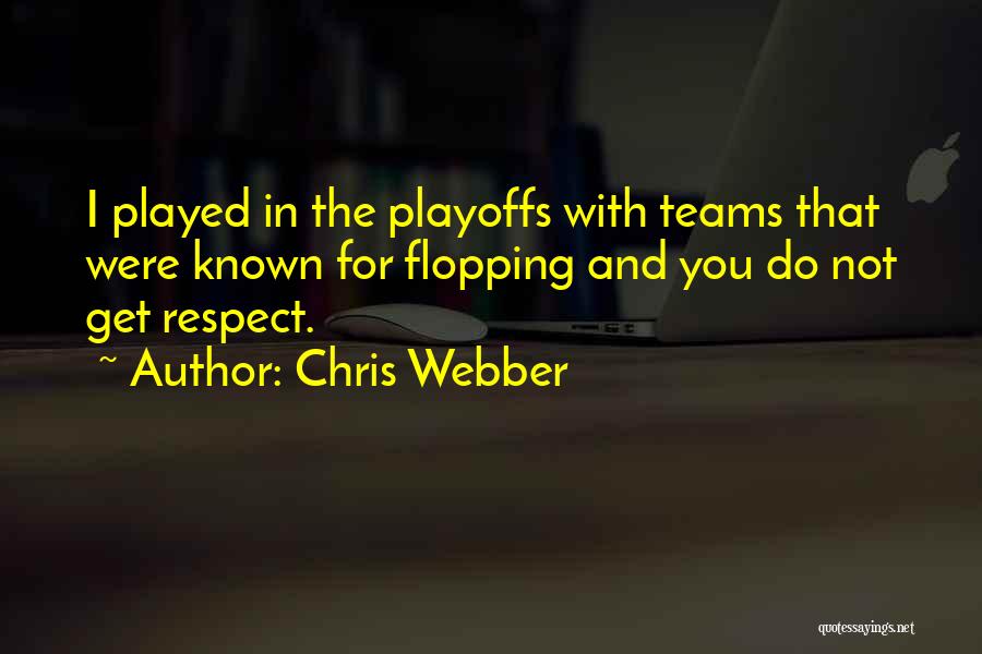 Chris Webber Quotes: I Played In The Playoffs With Teams That Were Known For Flopping And You Do Not Get Respect.