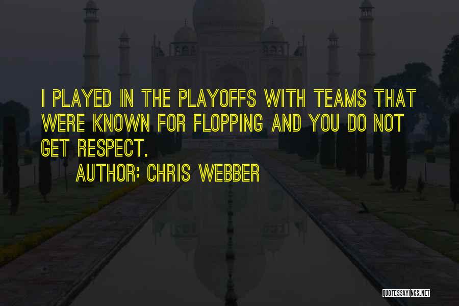 Chris Webber Quotes: I Played In The Playoffs With Teams That Were Known For Flopping And You Do Not Get Respect.