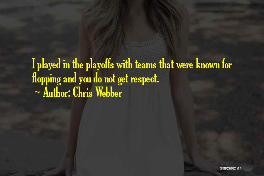 Chris Webber Quotes: I Played In The Playoffs With Teams That Were Known For Flopping And You Do Not Get Respect.