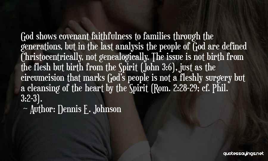 Dennis E. Johnson Quotes: God Shows Covenant Faithfulness To Families Through The Generations, But In The Last Analysis The People Of God Are Defined