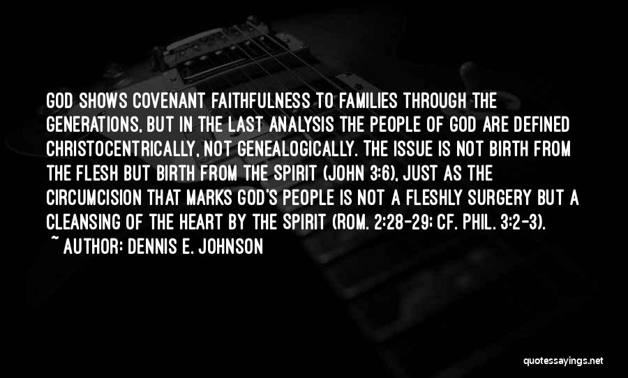 Dennis E. Johnson Quotes: God Shows Covenant Faithfulness To Families Through The Generations, But In The Last Analysis The People Of God Are Defined