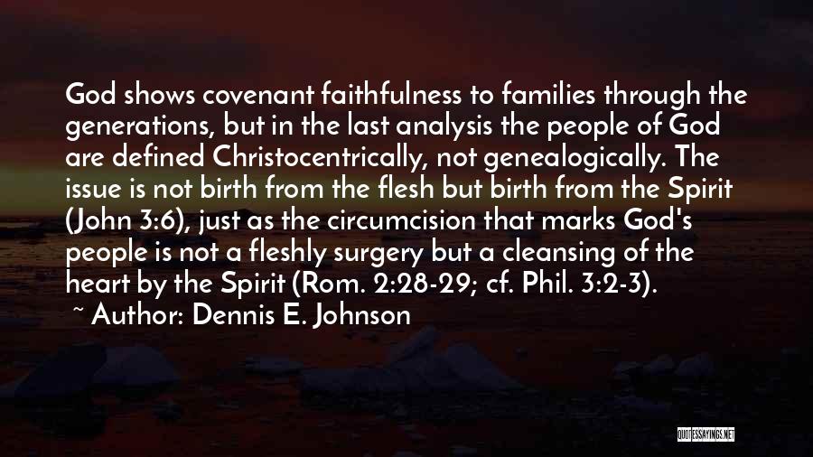 Dennis E. Johnson Quotes: God Shows Covenant Faithfulness To Families Through The Generations, But In The Last Analysis The People Of God Are Defined