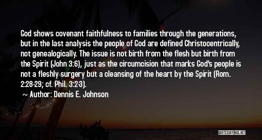 Dennis E. Johnson Quotes: God Shows Covenant Faithfulness To Families Through The Generations, But In The Last Analysis The People Of God Are Defined