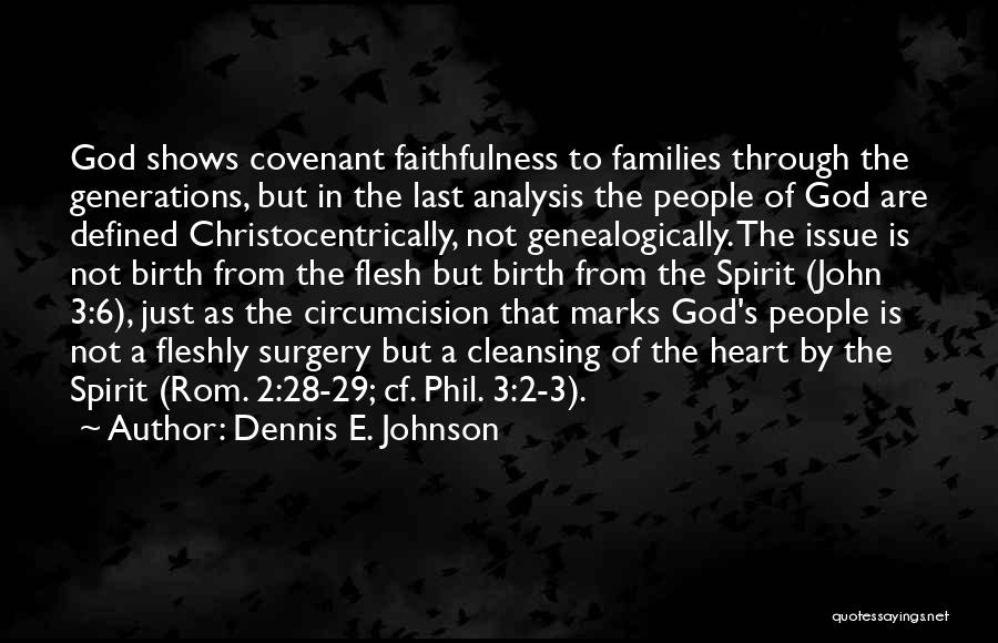 Dennis E. Johnson Quotes: God Shows Covenant Faithfulness To Families Through The Generations, But In The Last Analysis The People Of God Are Defined