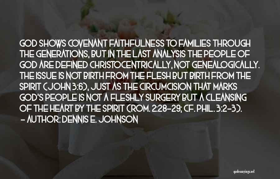 Dennis E. Johnson Quotes: God Shows Covenant Faithfulness To Families Through The Generations, But In The Last Analysis The People Of God Are Defined