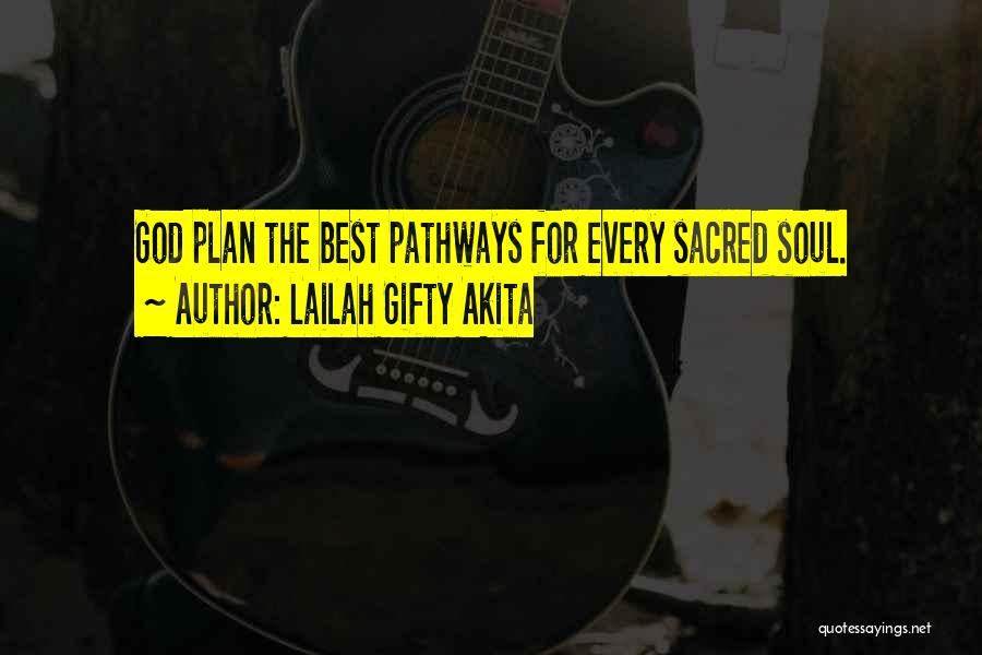 Lailah Gifty Akita Quotes: God Plan The Best Pathways For Every Sacred Soul.