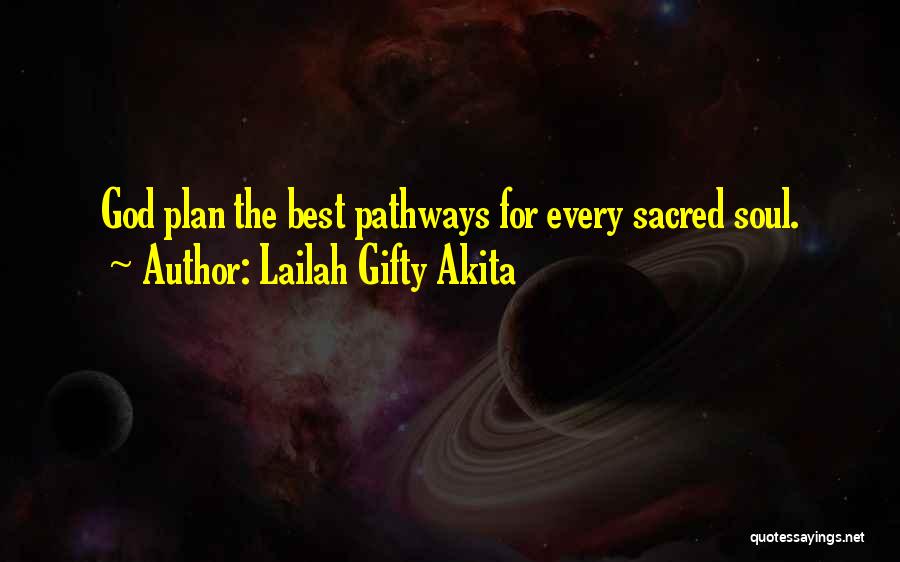 Lailah Gifty Akita Quotes: God Plan The Best Pathways For Every Sacred Soul.