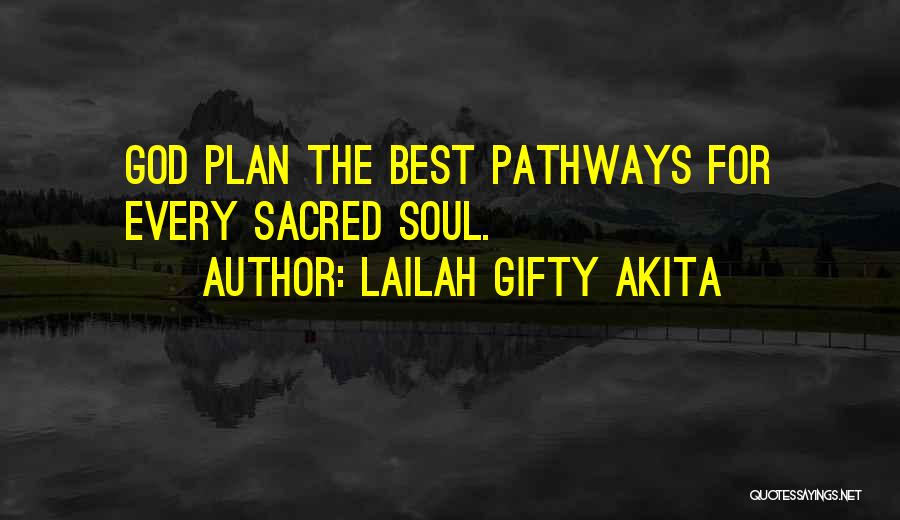 Lailah Gifty Akita Quotes: God Plan The Best Pathways For Every Sacred Soul.