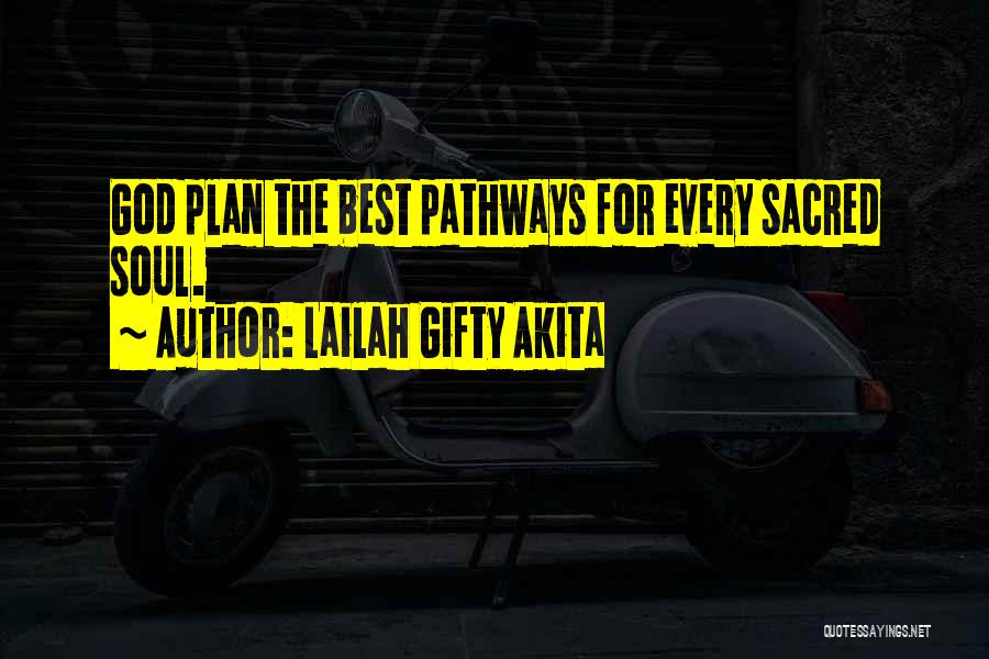 Lailah Gifty Akita Quotes: God Plan The Best Pathways For Every Sacred Soul.